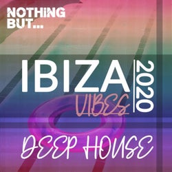Nothing But. Ibiza Vibes 2020 Deep House
