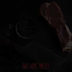 We Are Meat