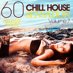 Chill House Sensation Vol. 7 (60 Fantastic Summer Tunes)