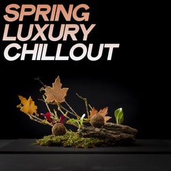 Spring Luxury Chillout (Luxury & Sensual Chillout Music Spring 2020)