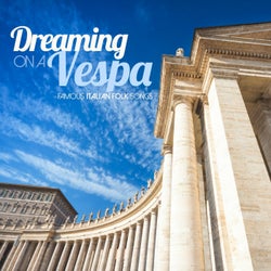 Dreaming On a Vespa (Famous Italian Folk Songs)