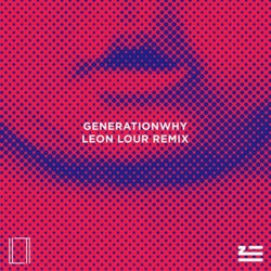 Generationwhy (Leon Lour Remix)