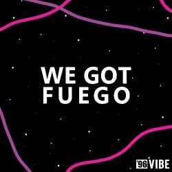 We Got FUEGO
