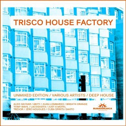 Trisco House Factory / Unmixed Edition Part 1