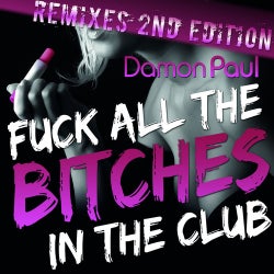 Fuck All The Bitches In The Club Remixes 2nd Edition