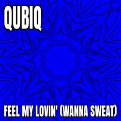 Feel My Lovin' (Wanna Sweat) [Extended Mix]