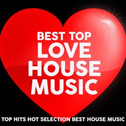 Best Top Love House Music (Top Hits Hot Selection Best House Music)