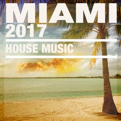 Miami 2017 (House Music)