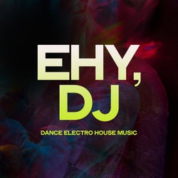 Ehy, DJ (Dance Electro House Music)