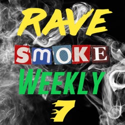 Rave Smoke Weekly 7