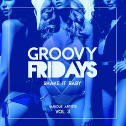 Groovy Fridays (Shake It Baby), Vol. 3
