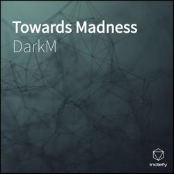 Towards Madness