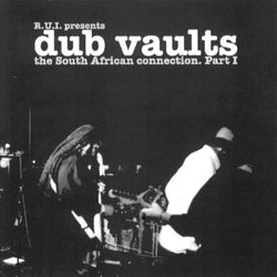 Dub Vaults (The South African Connection, Pt. I)