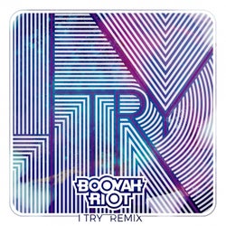 I Try (Booyah Riot Remix)