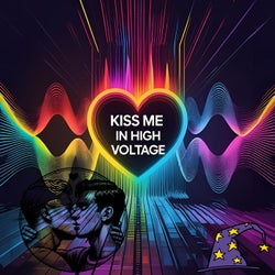 Kiss Me In High Voltage
