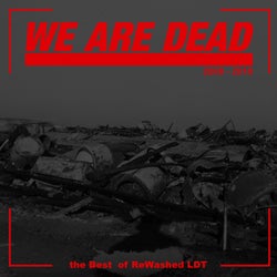 We Are Dead: The Best of Rewashed LDT