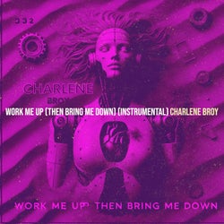 Work Me up (Then Bring Me Down) (Instrumental)