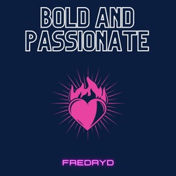 Bold and Passionate