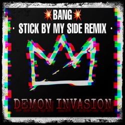 Bang (Demon Invasion) (Stick by My Side Remix)