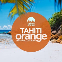 Tahiti Orange: Urban Chillout Music
