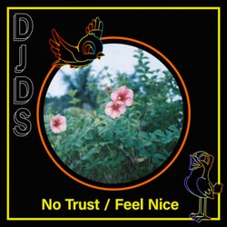 No Trust / Feel Nice