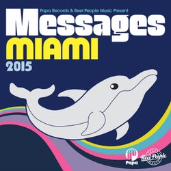 Papa Records & Reel People Music Present MESSAGES Miami 2015