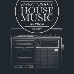 Finest Groovy House Music, Vol. 64