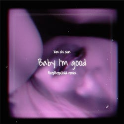 Baby I'm Good (feat. BeepBeepChild) [Beep Beep Child Remix]