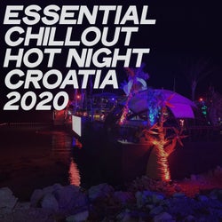 Essential Chillout Hot Night Croatia 2020 (Electronic Lounge & Chillout Music Night 2020)