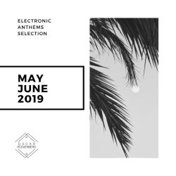 ELECTRONIC ANTHEMS SELECTION MAY/JUNE 2019