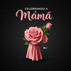 CELEBRANDO A MAMÁ Vol 1