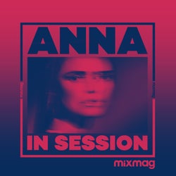 Mixmag Presents ANNA: In Session (DJ Mix)