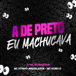 A de Preto eu Machucava