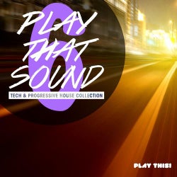 Play That Sound - Tech & Progressive House Collection, Vol. 6