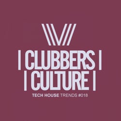 Clubbers Culture: Tech House Trends #018