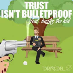 Trust Isn't Bulletproof (feat. Kurtiz the Kid)