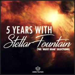 5 Years With Stellar Fountain - the Must Hear Selection