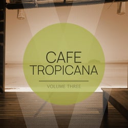 Cafe Tropicana, Vol. 3 (Wonderful Beach House & Deep House Tunes For Bar, Cocktail And BBQ)
