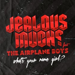 JEALOUS MUCH? "WHAT'S YOUR NAME GIRL?" CHART