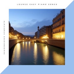 Lounge Easy Piano Songs - Soft Piano Music for Restaurants and a Romantic Day