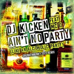 Ain't No Party (Like An Alcoholic Party) - Drunkenmunky 2022 Remix