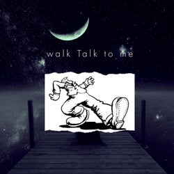 Walk Talk To Me