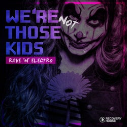 We're Not Those Kids Part 11 (Rave 'N' Electro)