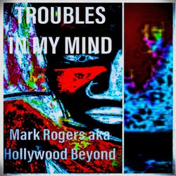 Troubles In My Mind
