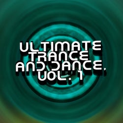 Ultimate Trance and Dance, Vol. 1