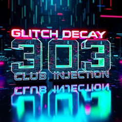 Glitch Decay (303 Club Injection)