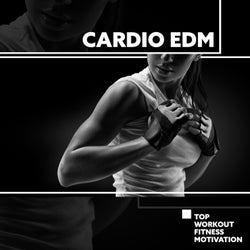 Cardio EDM - Top Workout Fitness Motivation