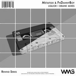 Rewind Series: Metafisix & FnDannyBoy - Liquor I Drank Mixes