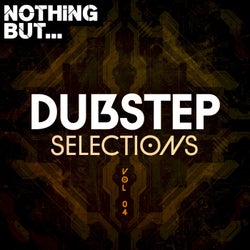Nothing But... Dubstep Selections, Vol. 04