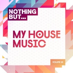 Nothing But... My House Music, Vol. 10